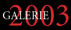 Galerie de 2003